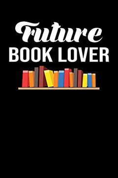 portada Future Books Lovers: Cute Book Lovers day Not, Great Accessories & Gift Idea for Book Lovers. Book Lovers Not With an Inspirational Quote. 