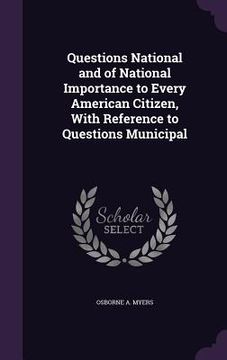 portada Questions National and of National Importance to Every American Citizen, With Reference to Questions Municipal (en Inglés)