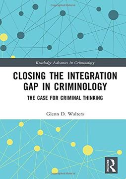 portada Closing the Integration gap in Criminology: The Case for Criminal Thinking (Routledge Advances in Criminology) 