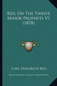 portada keil on the twelve minor prophets v1 (1878)