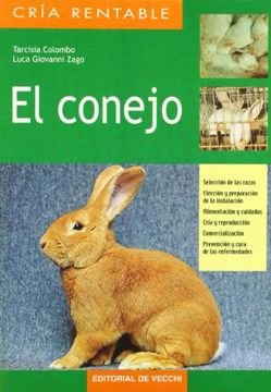 portada Conejo Seleccion de Razas Eleccion y Preparacion de la Instalacion Alimentacion y Cuidados (in Spanish)