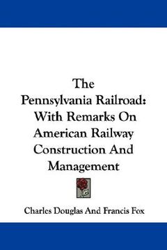 portada the pennsylvania railroad: with remarks on american railway construction and management (en Inglés)