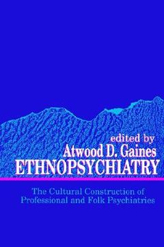 portada ethnopsychiatry: the cultural construction of professional and folk psychiatries (en Inglés)