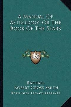 portada a manual of astrology; or the book of the stars (in English)