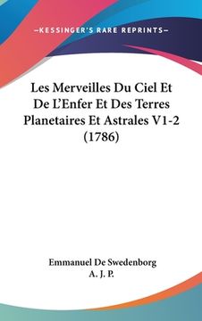 portada Les Merveilles Du Ciel Et De L'Enfer Et Des Terres Planetaires Et Astrales V1-2 (1786) (en Francés)