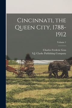 portada Cincinnati, the Queen City, 1788-1912; Volume 1 (en Inglés)