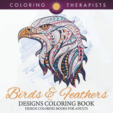 portada Birds & Feathers Designs Coloring Book - Design Coloring Books For Adults (en Inglés)
