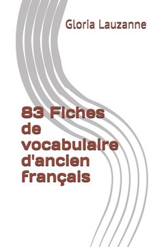 portada 83 Fiches de vocabulaire d'ancien français (en Francés)