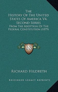 portada the history of the united states of america v4, second series: from the adoption of the federal constitution (1879)