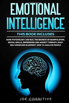 portada Emotional Intelligence: This Book Includes - Dark Psychology and Nlp, the Secrets of Manipulation, Social Skills, Depression and Anxiety Therapy, Daily Self Discipline Blueprint, how to Analyze People (en Inglés)