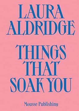 portada Laura Aldridge: Things That Soak you (en Inglés)