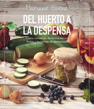 portada Del Huerto a la Despensa Como Conservar de Forma Natura l tus Frutas y Hortalizas (in Spanish)