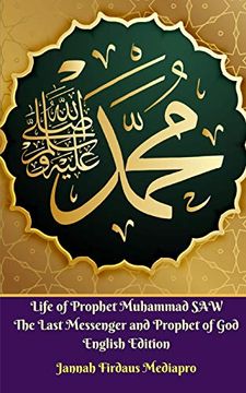 portada Life of Prophet Muhammad saw the Last Messenger and Prophet of god English Edition (en Inglés)