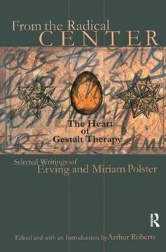 portada From the Radical Center: The Heart of Gestalt Therapy (Gestalt Institute of Cleveland Publication) (en Inglés)