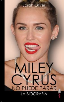 portada Miley Cyrus: La Biografia: No Puede Parar
