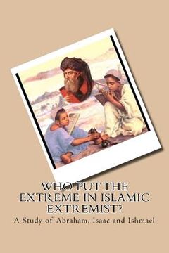 portada who put the extreme in islamic extremist? (en Inglés)