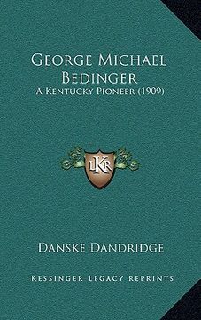 portada george michael bedinger: a kentucky pioneer (1909) a kentucky pioneer (1909) (en Inglés)