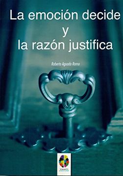 portada La Emocion Decide y la Razon Justifica (Gestión Emocional) (in Spanish)