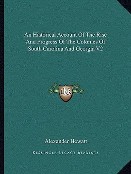 portada an historical account of the rise and progress of the colonies of south carolina and georgia v2