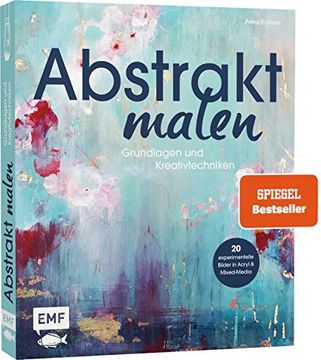 portada Abstrakt Malen: Grundlagen und Kreativtechniken Fã¼R 20 Experimentelle Bilder in Acryl und Mixed-Media (en Alemán)