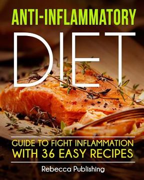 portada Anti-Inflammatory Diet Guide to Fight Inflammation with 36 Easy Recipes (en Inglés)