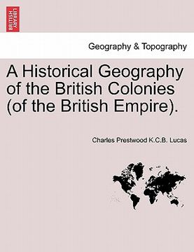portada a historical geography of the british colonies (of the british empire). (in English)