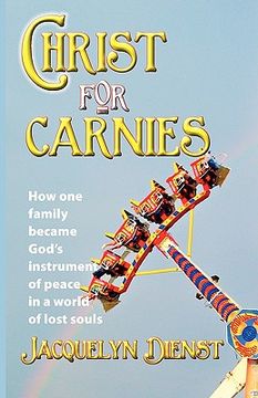 portada christ for carnies: how one family became god's instrument of peace in a world of lost souls (en Inglés)