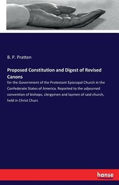 portada Proposed Constitution and Digest of Revised Canons: for the Government of the Protestant Episcopal Church in the Confederate States of America. Report