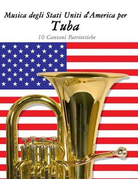 portada Musica Degli Stati Uniti d'America Per Tuba: 10 Canzoni Patriottiche (en Italiano)