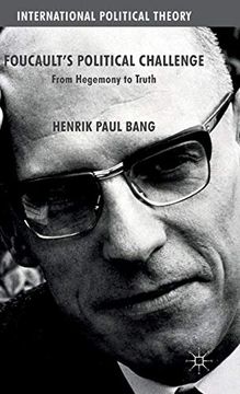 portada Foucault's Political Challenge: From Hegemony to Truth (International Political Theory) (en Inglés)
