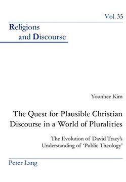 portada The Quest for Plausible Christian Discourse in a World of Pluralities: The Evolution of David Tracy's Understanding of `Public Theology' (Religions and Discourse) (in English)