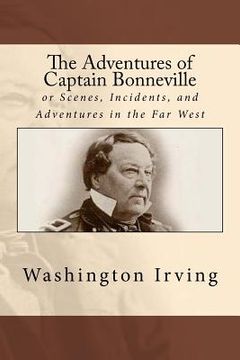 portada The Adventures of Captain Bonneville: or Scenes, Incidents, and Adventures in the Far West (en Inglés)