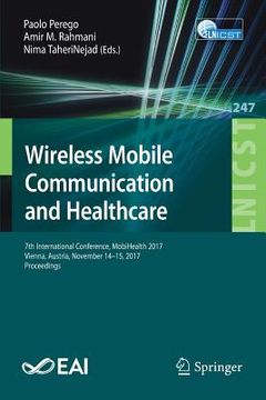 portada Wireless Mobile Communication and Healthcare: 7th International Conference, Mobihealth 2017, Vienna, Austria, November 14-15, 2017, Proceedings (en Inglés)