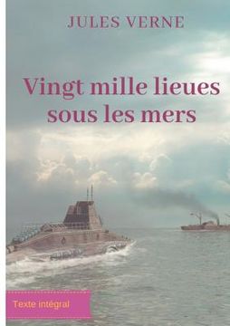 portada Vingt mille lieues sous les mers: Un roman d'aventures de Jules Verne (texte intégral) (en Francés)