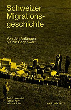 portada Schweizer Migrationsgeschichte: Von den Anfängen bis zur Gegenwart Holenstein, André; Kury, Patrick and Schulz, Kristina