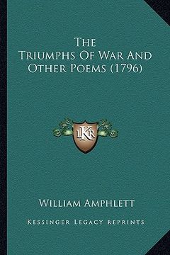 portada the triumphs of war and other poems (1796) the triumphs of war and other poems (1796) (en Inglés)