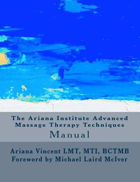 portada The Ariana Institute Advanced Massage Therapy Techniques: Manual (en Inglés)