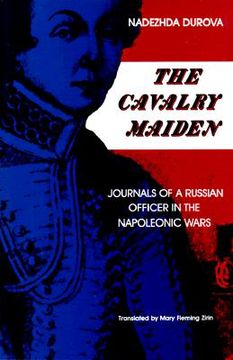 portada The Cavalry Maiden: Journals of a Russian Officer in the Napoleonic Wars (Indiana-Michigan Series in Russian and East European Studies)
