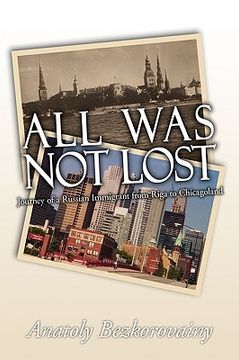 portada all was not lost: journey of a russian immigrant from riga to chicagoland (en Inglés)
