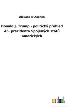 portada Donald j. Trump - Politický Přehled 45. Prezidenta Spojených Států Amerických (en Checo)