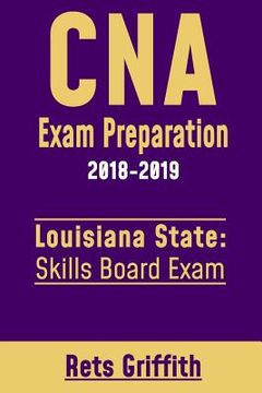 portada CNA Exam Preparation 2018-2019: Louisiana State Skills Board Exam: CNA State boards exam study guide (en Inglés)