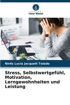 portada Stress, Selbstwertgefühl, Motivation, Lerngewohnheiten und Leistung (en Alemán)