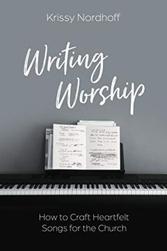 portada Writing Worship: How to Craft Heartfelt Songs for the Church (en Inglés)