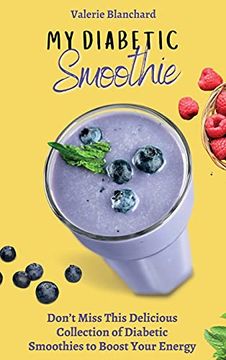 portada My Diabetic Smoothie: Don'T Miss This Delicious Collection of Diabetic Smoothies to Boost Your Energy (in English)