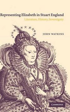 portada Representing Elizabeth in Stuart England: Literature, History, Sovereignty (en Inglés)