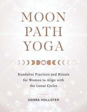 portada Moon Path Yoga: Kundalini Practices and Rituals for Women to Align With the Lunar Cycles (in English)