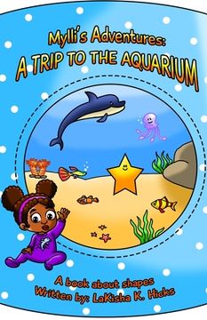 portada Mylli's Adventures: A TRIP TO THE AQUARIUM - A book about shapes! (en Inglés)