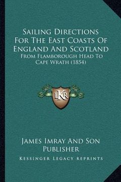 portada sailing directions for the east coasts of england and scotland: from flamborough head to cape wrath (1854)