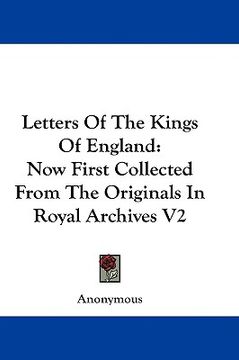 portada letters of the kings of england: now first collected from the originals in royal archives v2 (en Inglés)