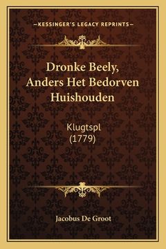 portada Dronke Beely, Anders Het Bedorven Huishouden: Klugtspl (1779)